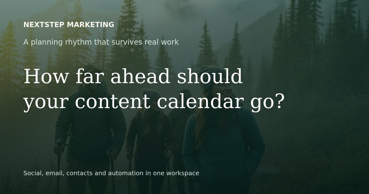 A practical planning horizon for a social media content calendar